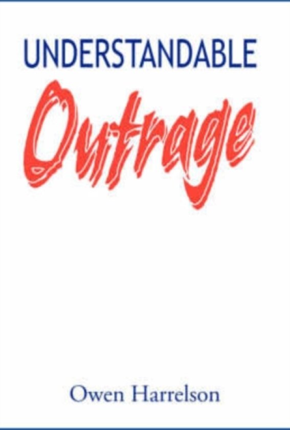 Understandable Outrage av Owen Harrelson (Paperback)