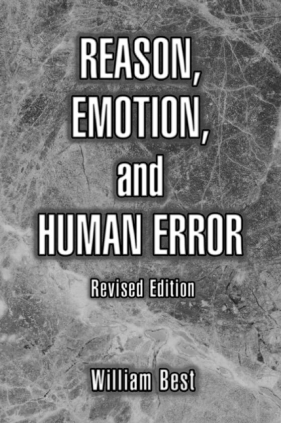 Reason, Emotion, and Human Error av William P Best (Paperback)
