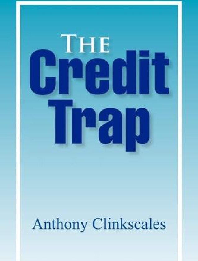 The Credit Trap av Anthony Clinkscales (Paperback)
