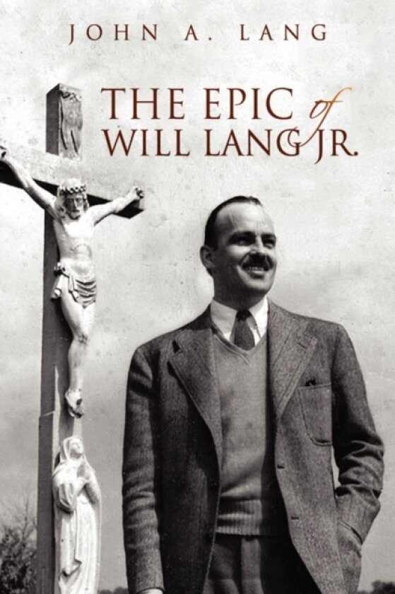 The Epic of Will Lang JR. av John A Lang (Hardcover)
