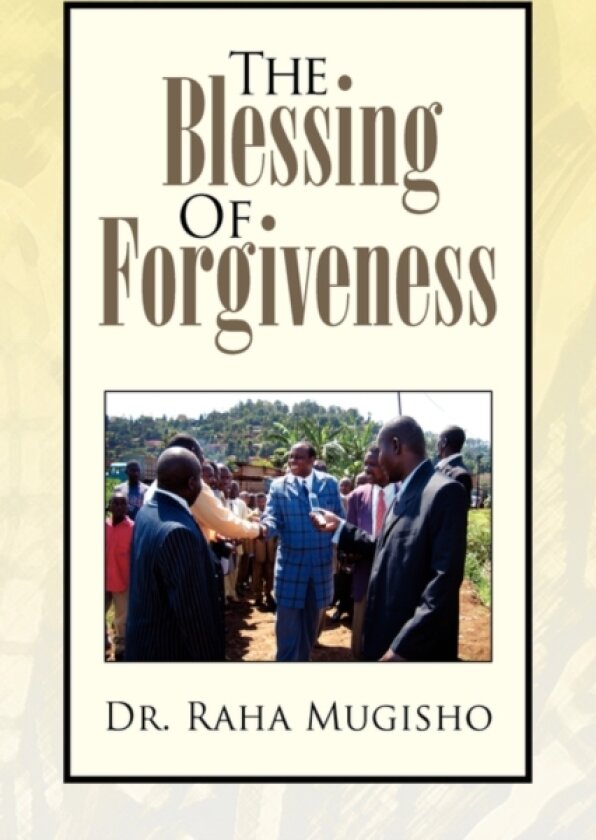 The Blessing of Forgiveness av Dr Raha Mugisho (Paperback)
