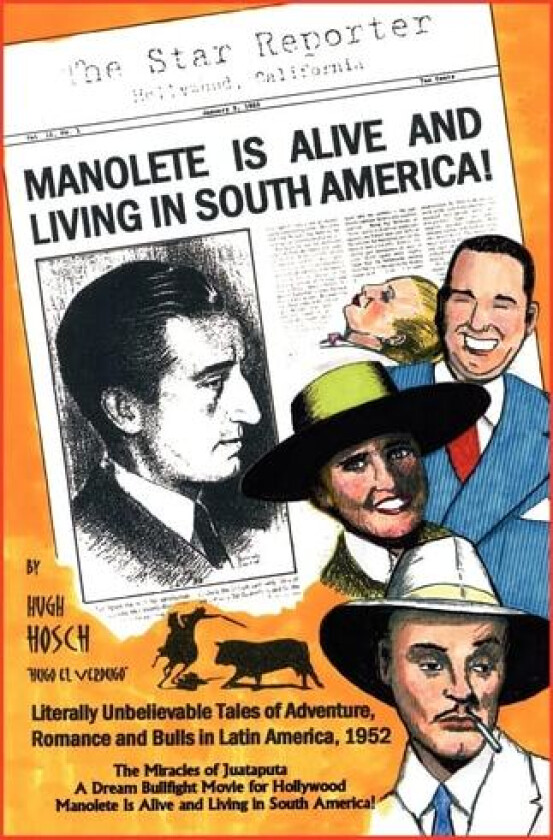 Manolete Is Alive and Living in South America! av Hugh Hosch (Paperback)
