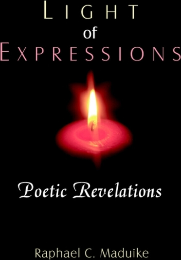 Light of Expressions av Raphael C. Maduike (Paperback)