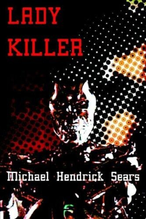 Lady Killer av Michael Hendrick Sears (Paperback)