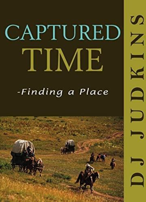 Captured Time - Finding a Place av Deej Judkins (Paperback)