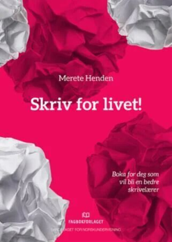 Skriv for livet! av Merete Henden