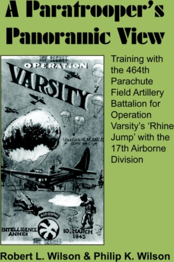 A Paratrooper's Panoramic View av Robert L. Wilson, Philip K. Wilson (Paperback)