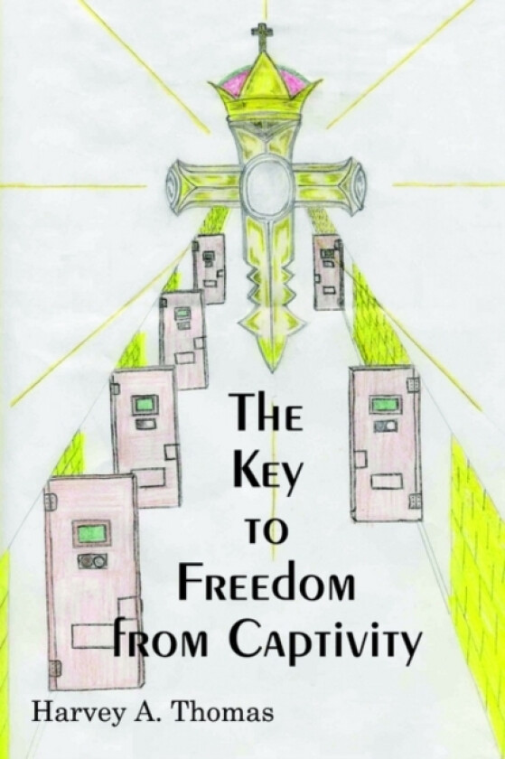 The Key to Freedom from Captivity av Harvey A. Thomas (Hardcover)