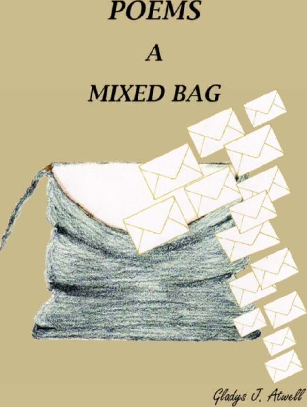 Poems A Mixed Bag av Gladys J. Atwell (Paperback)