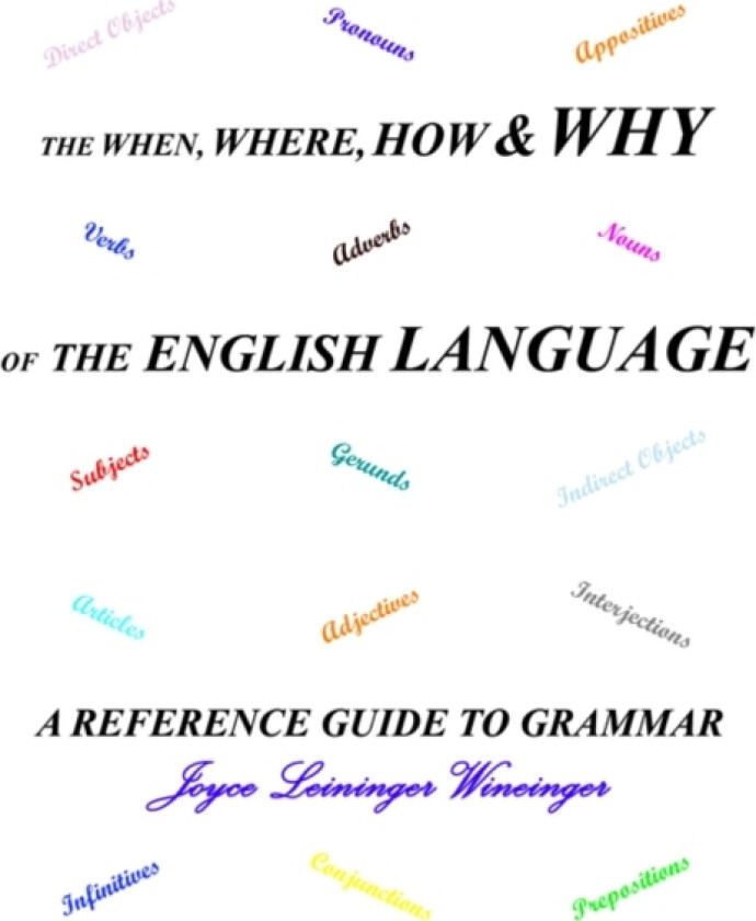 The When, Where, How and Why of the English Language av Joyce Leininger Wineinger (Paperback)