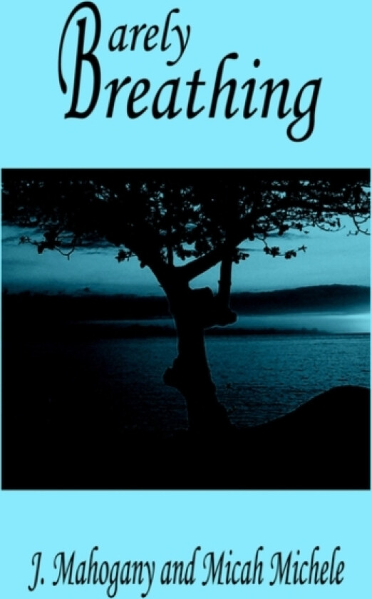 Barely Breathing av J. Mahogany, Micah Michele (Hardcover)