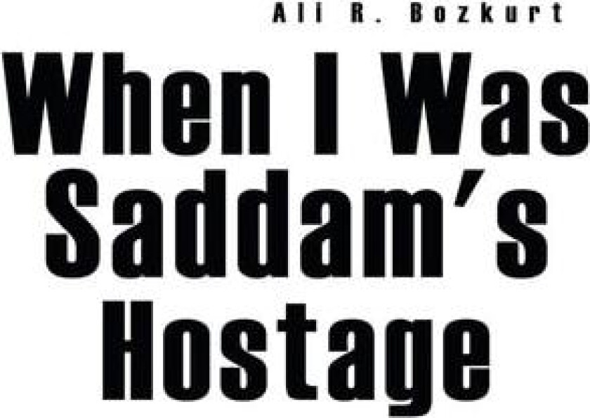 When I Was Saddam's Hostage av Ali R. Bozkurt (Paperback)