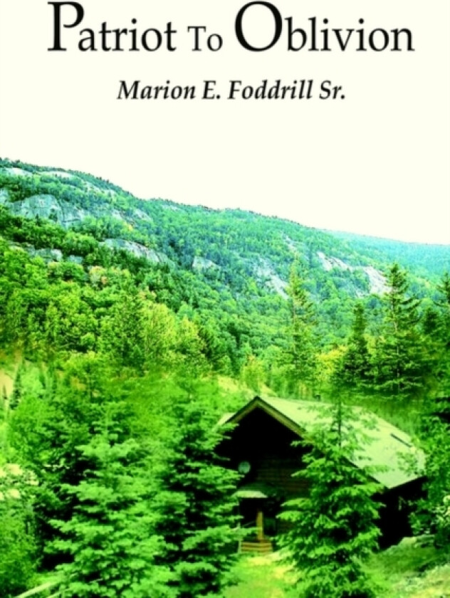 Patriot to Oblivion av Marion E. Foddrill Sr. (Paperback)