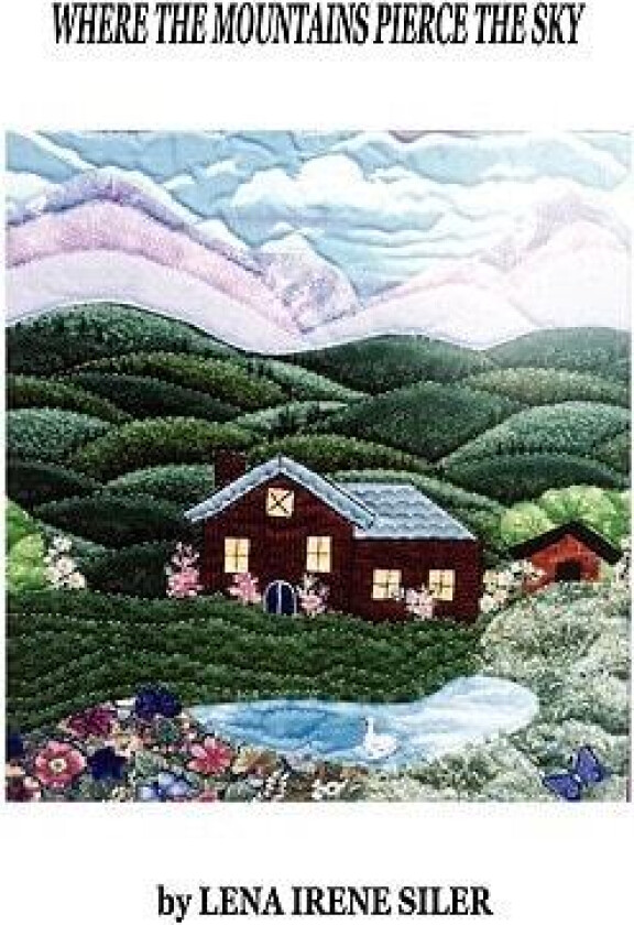 Where The Mountains Pierce The Sky av Irene L. Siler (Paperback)