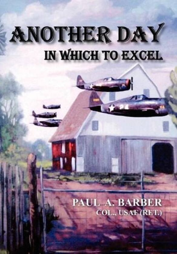 Another Day in Which to Excel av PAUL A. BARBER (Hardcover)