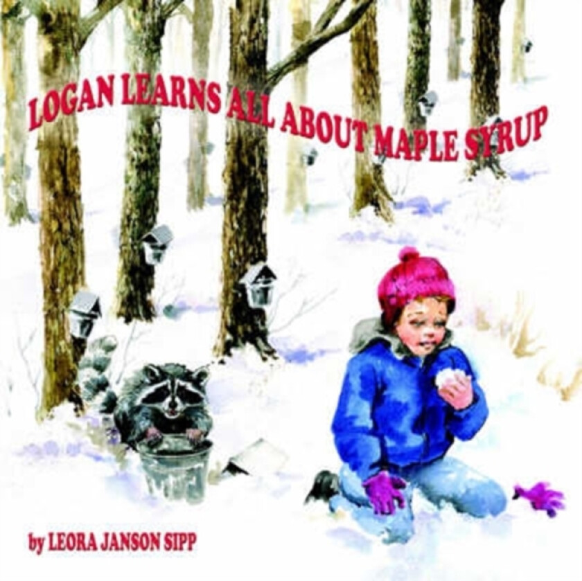 Logan Learns All About Maple Syrup av LEORA JANSON SIPP (Paperback)