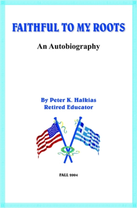 Faithful to My Roots av Peter K. Halkias (Paperback)