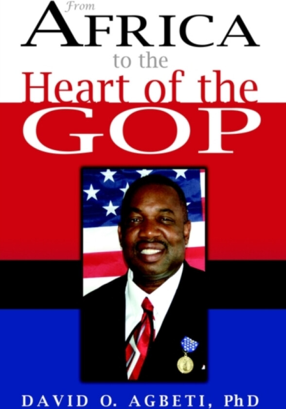 From Africa to the Heart of the GOP av David O. Agbeti (Paperback)