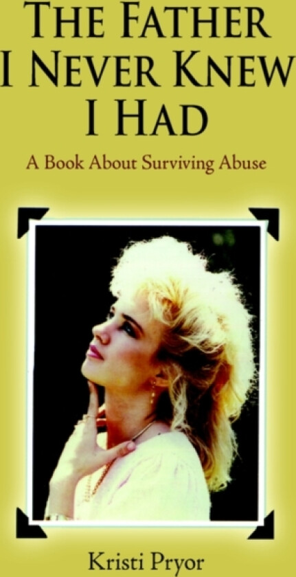 The Father I Never Knew I Had av Kristi Pryor (Paperback)