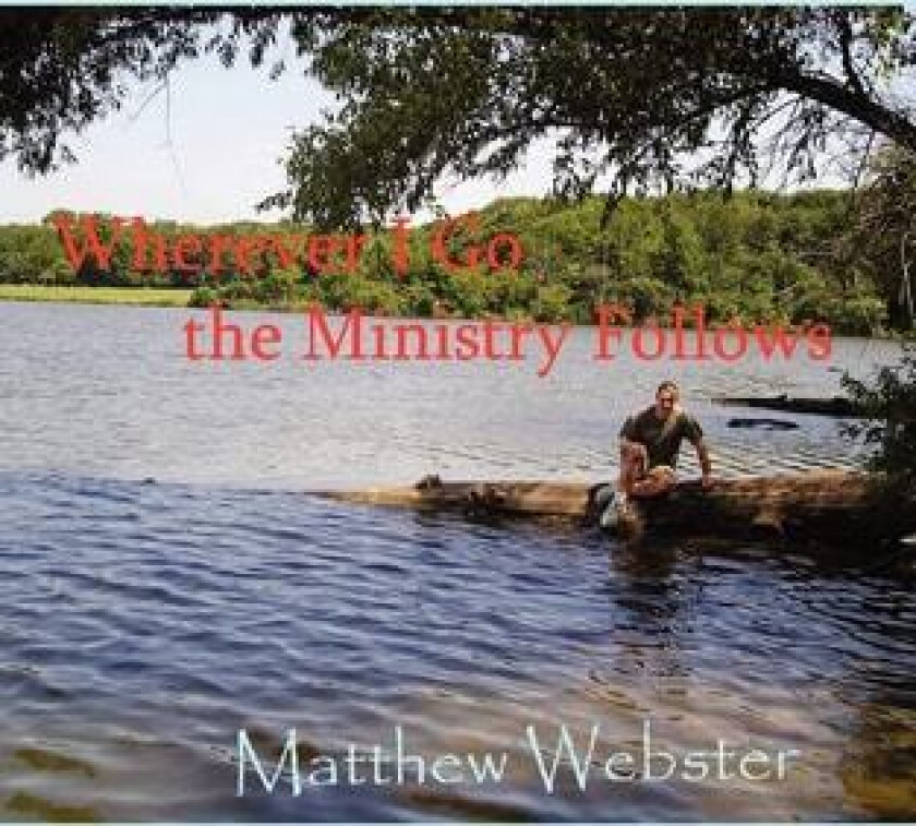 Wherever I Go the Ministry Follows av Matthew Webster (Paperback)