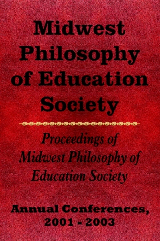 Midwest Philosophy of Education Society av Annual Conferences 2001 - 2003 (Paperback)