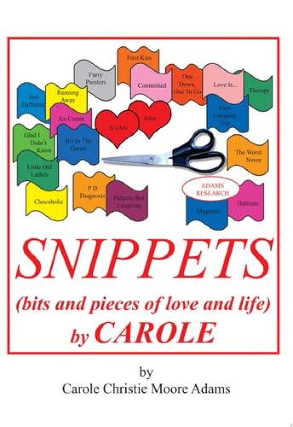 SNIPPETS (bits and Pieces of Love and Life) by CAROLE av Carole Christie Moore Adams (Hardcover)