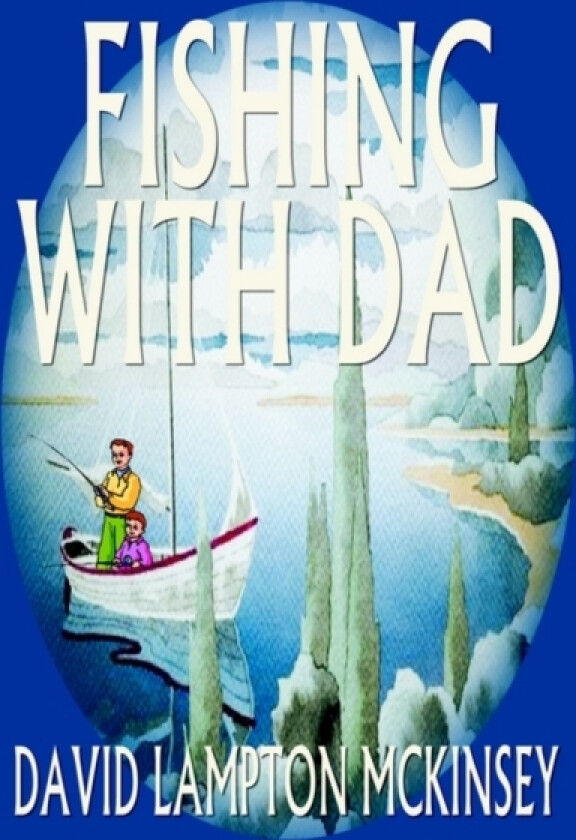 Fishing with Dad av DAVID LAMPTON MCKINSEY (Paperback)