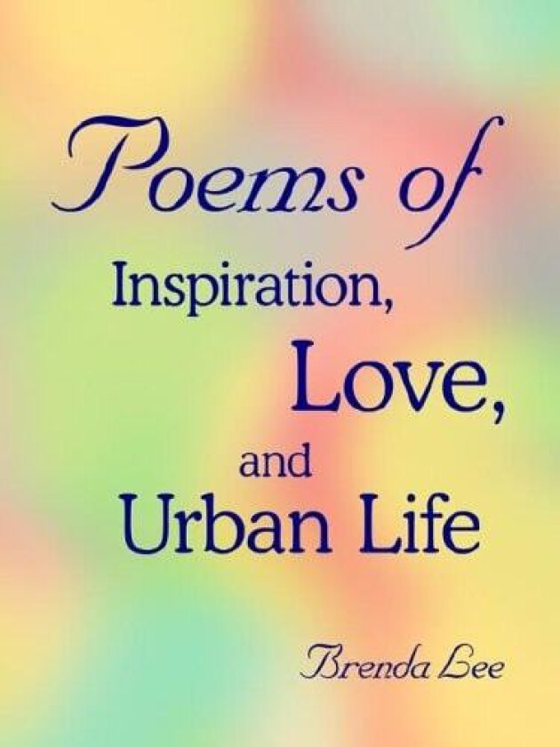Poems of Inspiration, Love, and Urban Life av Brenda Lee (Paperback)