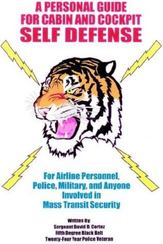 A Personal Guide for Cabin and Cockpit Self Defense av Sergeant David D. Cortez (Paperback)