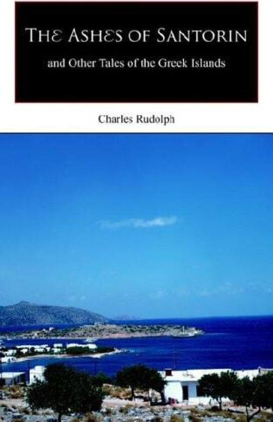The Ashes of Santorin av Charles Rudolph (Paperback)