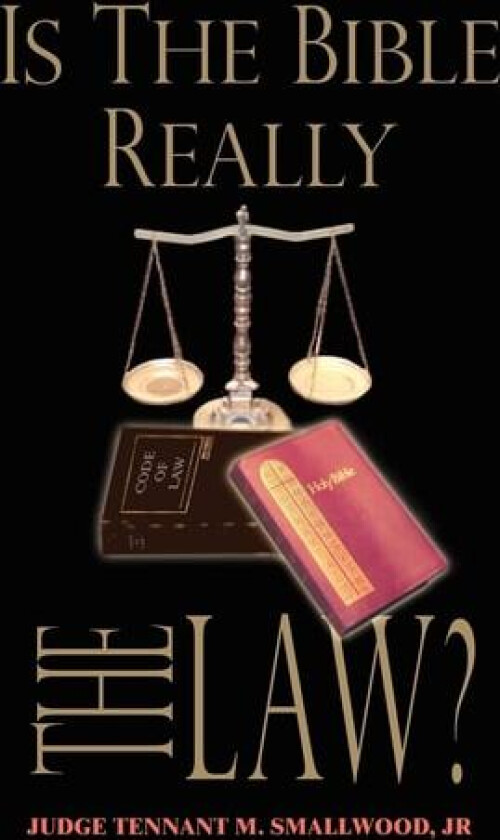 Is the Bible Really the Law? av JUDGE TENNANT M. SMALLWOOD JR (Paperback)