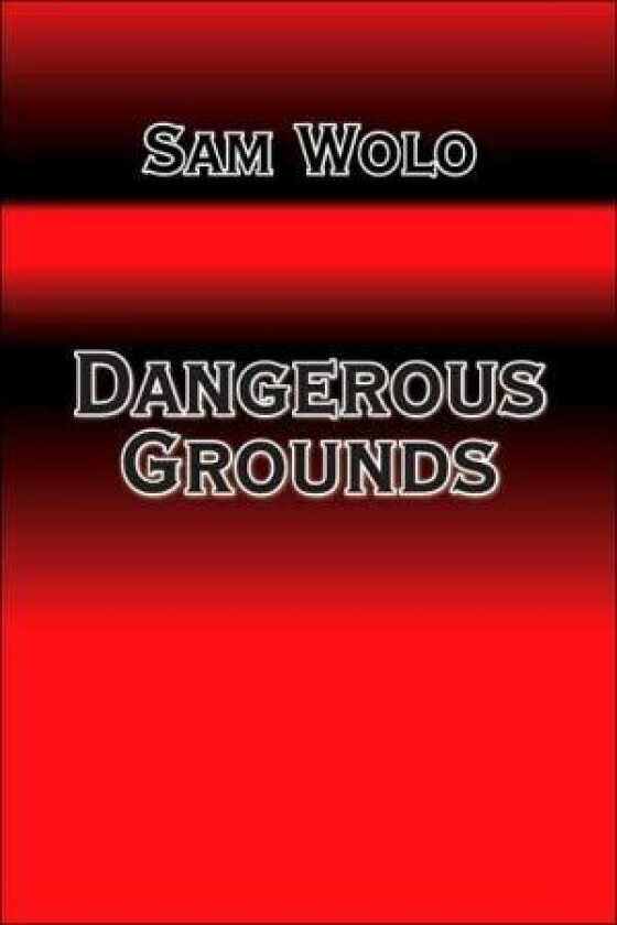 Dangerous Grounds av Sam Wolo (Paperback)
