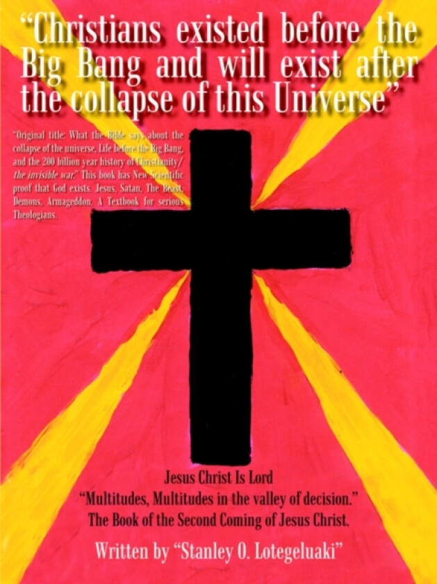 "Christians Existed Before the Big Bang and Will Exist After the Collapse of This Universe" av Stanley O. Lotegeluaki (Paperback)