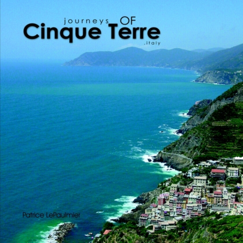 Journeys of Cinque Terre av Patrice LePaulmier (Paperback)