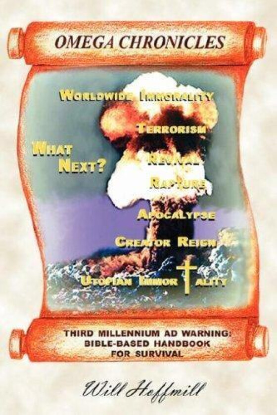 Omega Chronicles: Third Millennium Ad Warning: Bible-Based Handbook for Survival av Will Hoffmill (Hardcover)