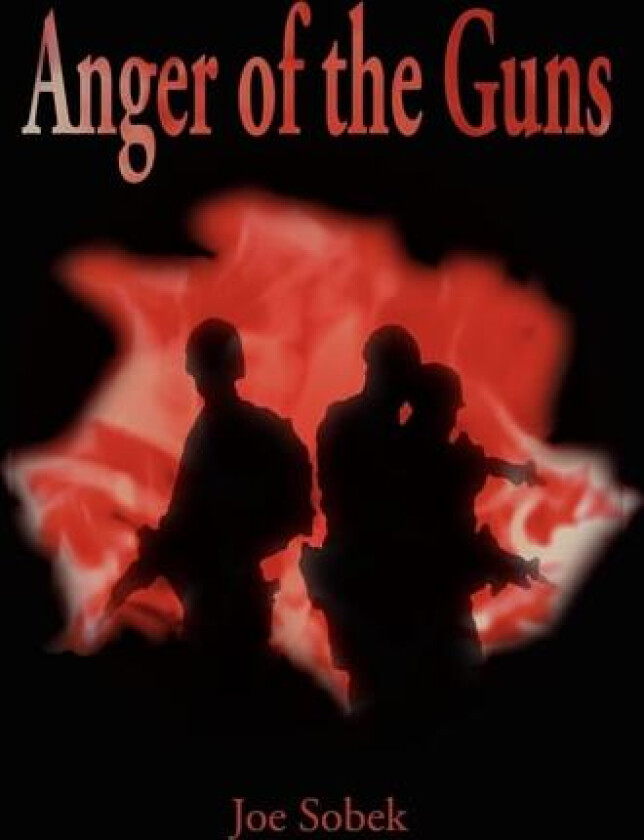 Anger of the Guns av Joe Sobek (Paperback)