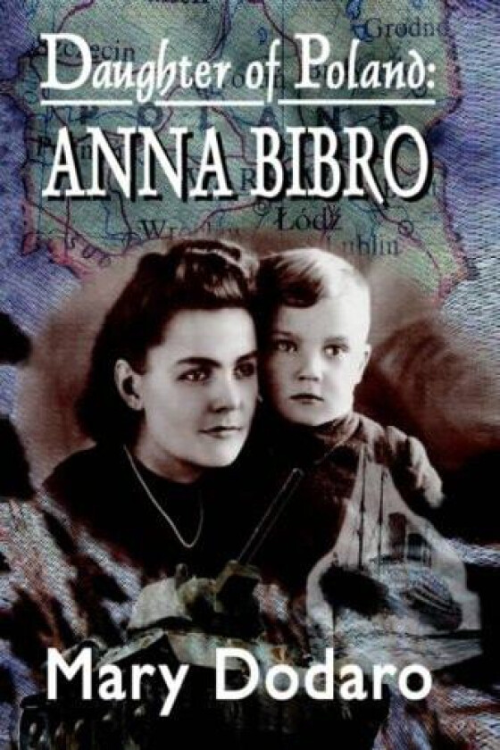 Daughter of Poland: Anna Bibro av Mary Dodaro (Hardcover)