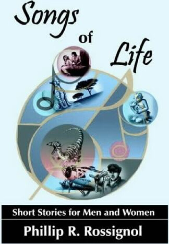 Songs of Life av Phillip R. Rossignol (Paperback)