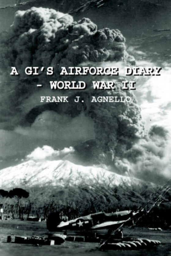 A GI's Airforce Diary - World War II av Frank J. Agnello (Hardcover)