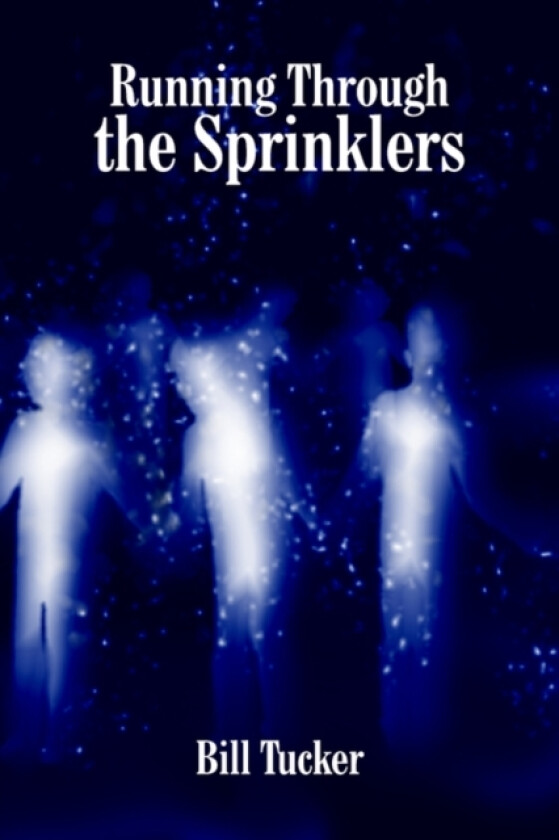 Running Through the Sprinklers av Bill Tucker (Paperback)