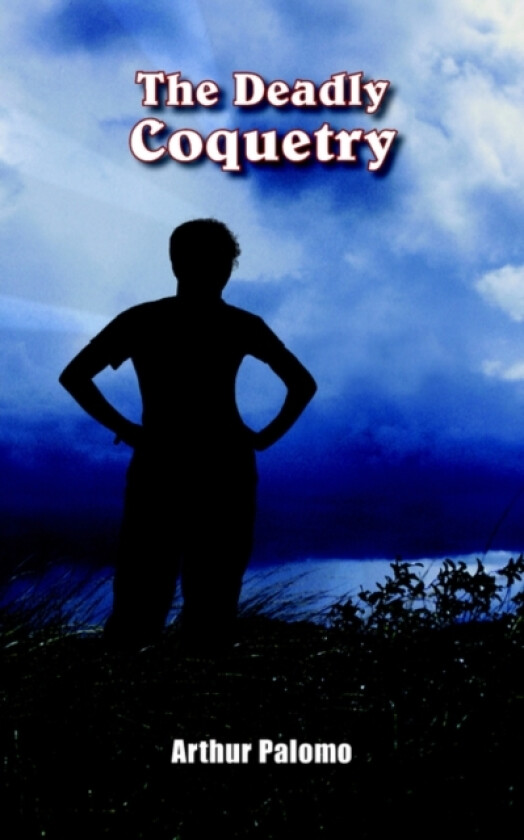 The Deadly Coquetry av Arthur Palomo (Paperback)