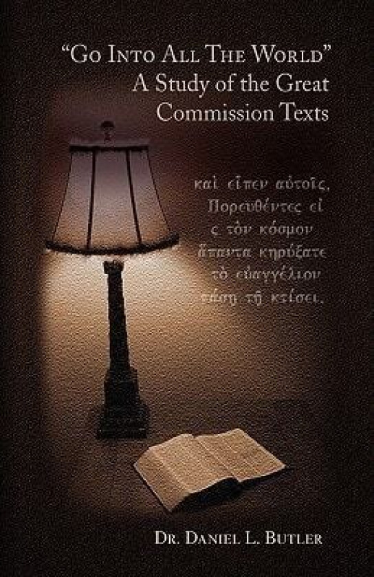 Go Into All the World a Study of the Great Commission Texts av Daniel L Butler (Hardcover)