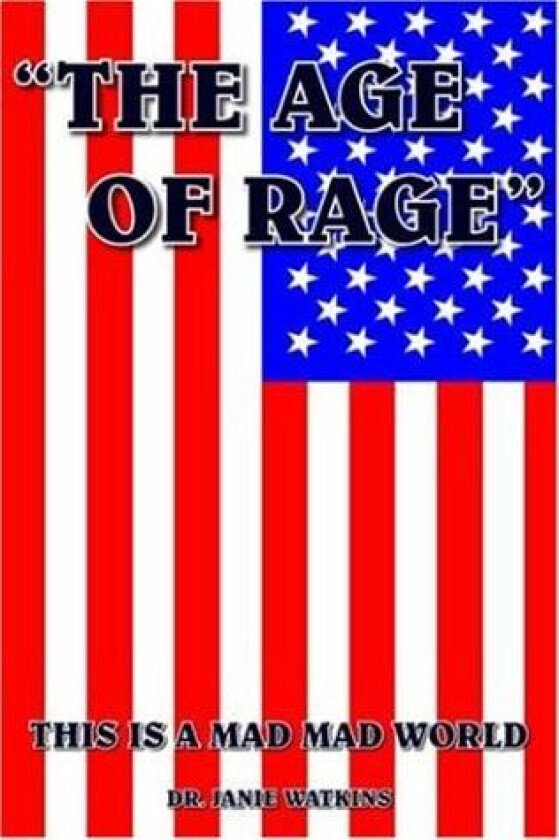 "the Age of Rage" av DR.JANIE WATKINS (Hardcover)