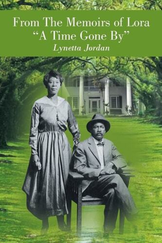 From The Memoirs of Lora "A Time Gone By" av Lynetta Jordan (Paperback)