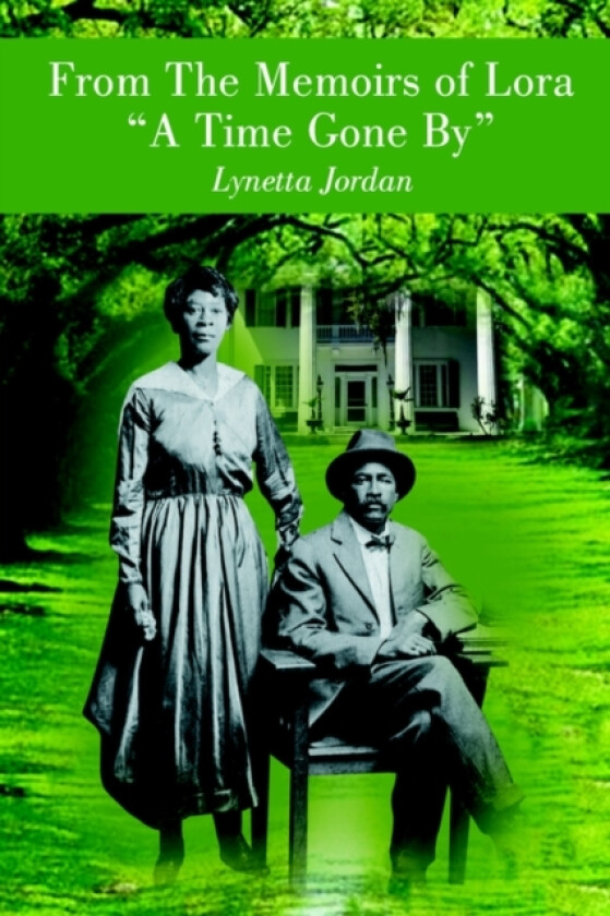 From The Memoirs of Lora "A Time Gone By" av Lynetta Jordan (Hardcover)
