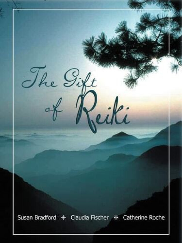 The Gift of Reiki av Susan Bradford, Claudia Fischer, Catherine Roche (Paperback)
