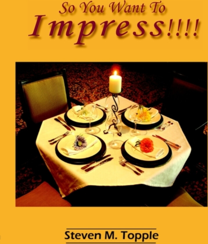 So You Want To Impress!!!! av Steven M. Topple (Paperback)