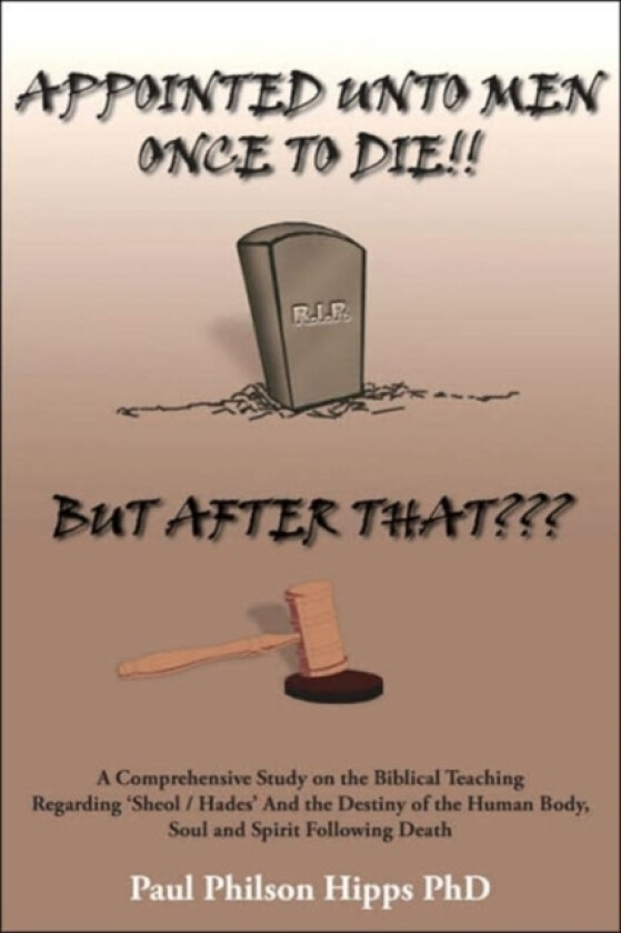 Appointed Unto Men Once to Die!! But After That av Paul Philson PhD Hipps (Paperback)