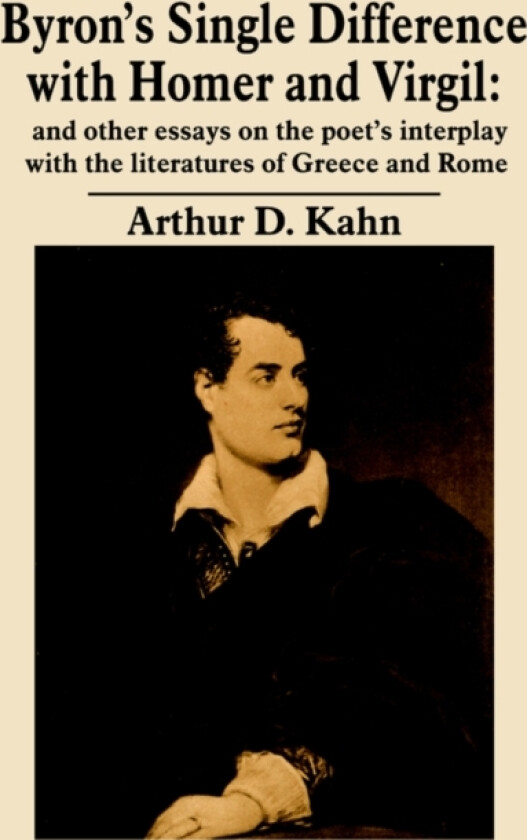Byron's Single Difference with Homer and Virgil av Arthur D. Kahn (Paperback)