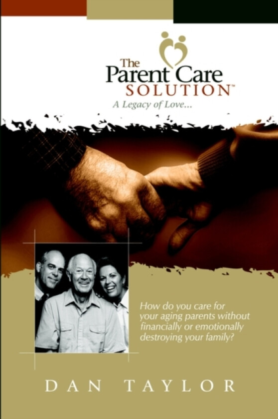 The Parent Care Solution av DAN TAYLOR (Hardcover)